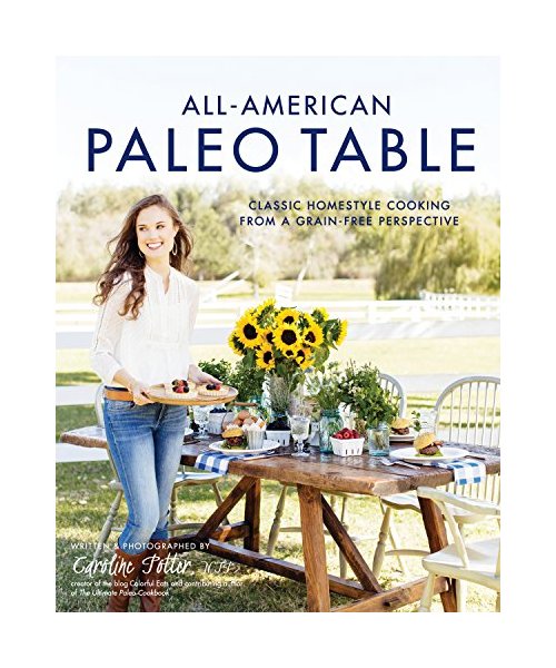 All-American Paleo Table: Classic Homestyle Cooking from a Grain-Free Perspective