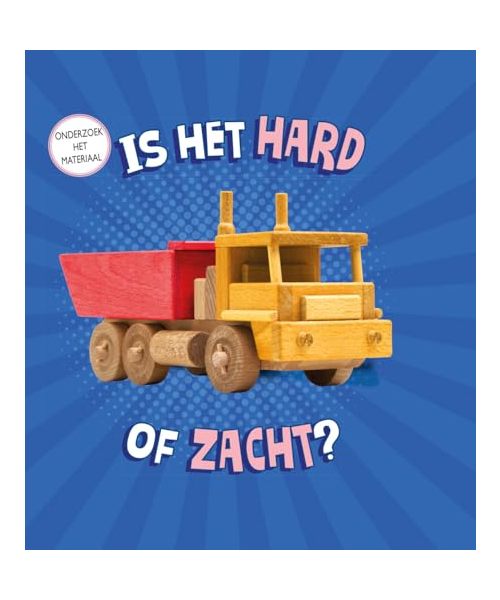 Is het hard of zacht? (Onderzoek het materiaal)