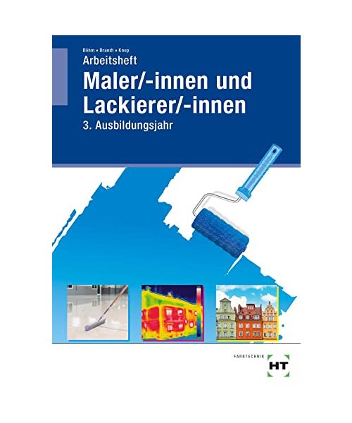 Arbeitsheft Maler/-innen und Lackierer/-innen. 3. Ausbildungsjahr