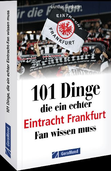 101 Dinge, die ein echter Eintracht Frankfurt Fan wissen muss