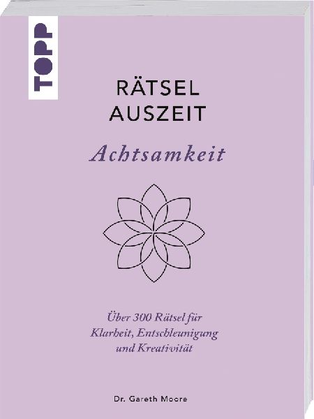 RätselAuszeit - Achtsamkeit. Über 300 Rätsel für Klarheit, Entschleunigung und Kreativität