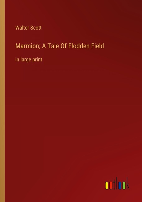Marmion; A Tale Of Flodden Field
