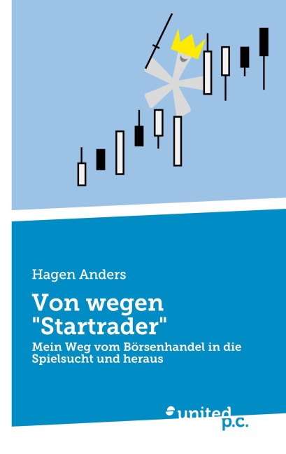 Von wegen "Startrader": Mein Weg vom Börsenhandel in die Spielsucht und heraus