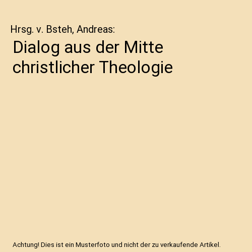 Dialog aus der Mitte christlicher Theologie