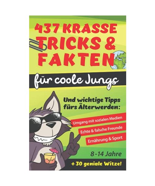 437 Krasse Tricks & Fakten für coole Jungs! Und wichtige Tipps fürs Älterwerden: Umgang mit sozialen Medien, echte & falsche Freunde, Ernährung & Sport: Geschenk für Jungen, Pubertät + Bonus: 30 Witze