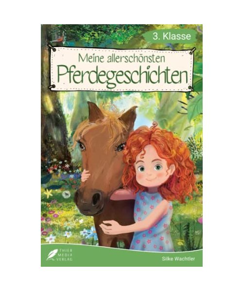 Lesebuch 3. Klasse - Meine allerschönsten Pferdegeschichten: Das Lesebuch für Mädchen ab 8 Jahren (Lesebuch 3. Klasse) (Lesebücher 3. Klasse)