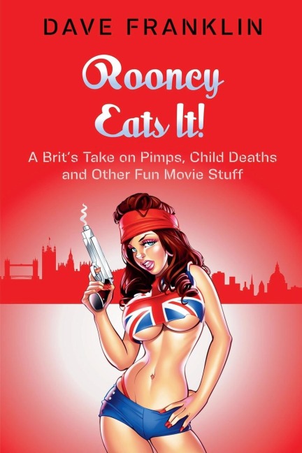 Rooney Eats It! A Brit's Take on Pimps, Child Deaths and Other Fun Movie Stuff