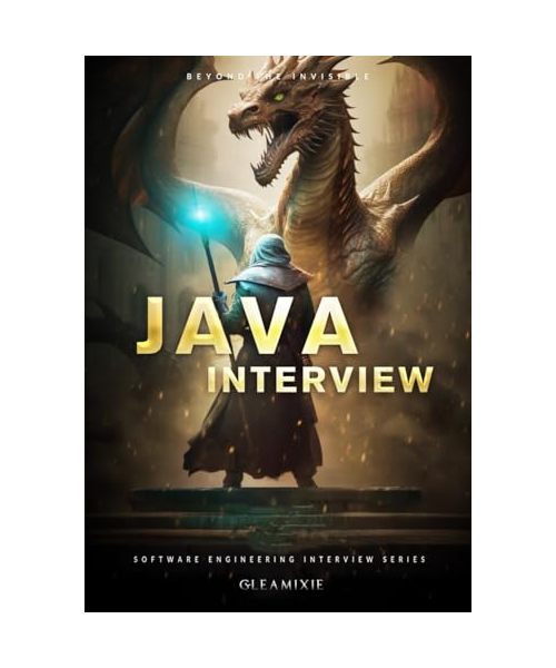 Java Interview Questions: Beyond The Invisible (Software Engineering Interview Series)