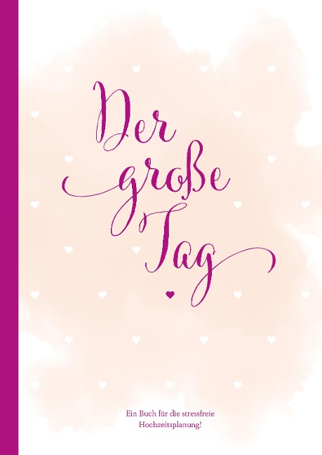Hochzeitsplaner "der große Tag" - umfangreicher Wedding Planner, Hochzeits Organizer (Hardcover, 200 Seiten) zum Ausfüllen, mit vielen Checklisten, Tipps, Jahresübersicht, Kalender, etc. um die Hochze