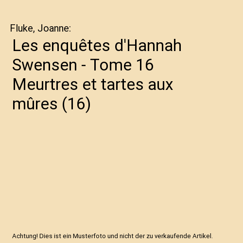 Les enquêtes d'Hannah Swensen - Tome 16 Meurtres et tartes aux mûres (16)