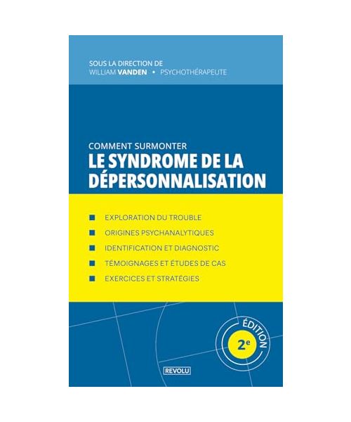 Comment Surmonter le Syndrome de la Dépersonnalisation (Comprendre et Gérer les Troubles du Comportement)