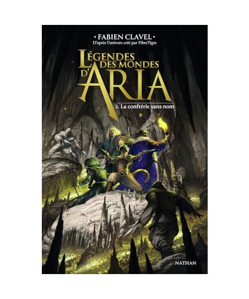 Légendes des mondes d'Aria - Tome 02 La confrérie sans nom