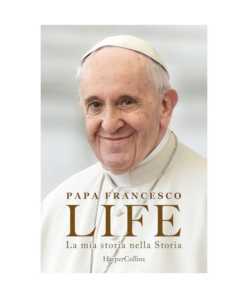 Life. La mia storia nella Storia. L'autobiografia di Papa Francesco
