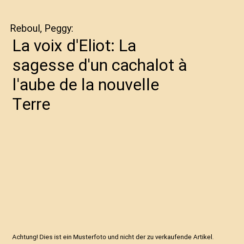 La voix d'Eliot: La sagesse d'un cachalot à l'aube de la nouvelle Terre
