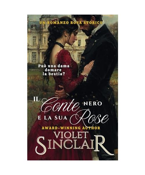 Il Conte Nero e la sua Rosa: Un romanzo rosa storico