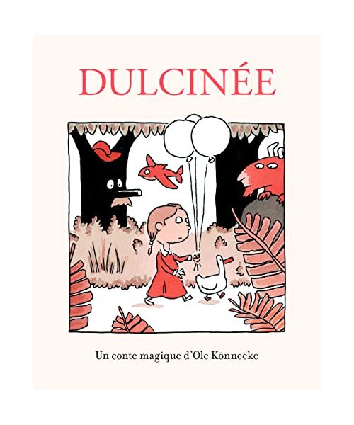 DULCINÉE. Un conte magique d'Ole Könnecke