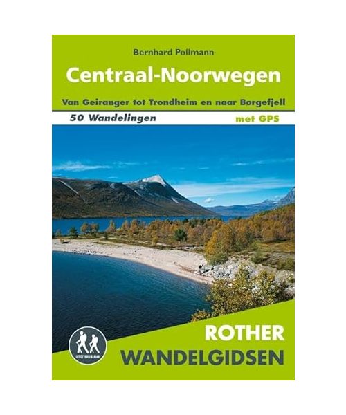 Centraal-Noorwegen: 50 wandelingen tussen Geiranger, Trondheim en Børgefjell (Rother wandelgidsen)