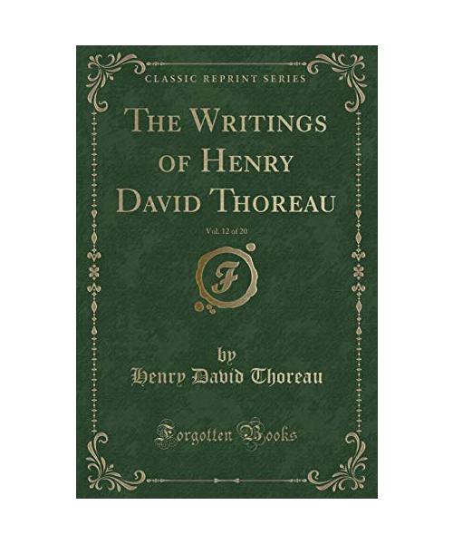 The Writings of Henry David Thoreau, Vol. 12 of 20 (Classic Reprint)