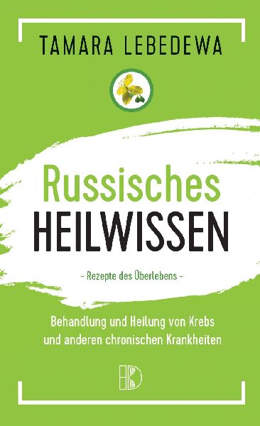 Russisches Heilwissen  -  Rezepte des Überlebens