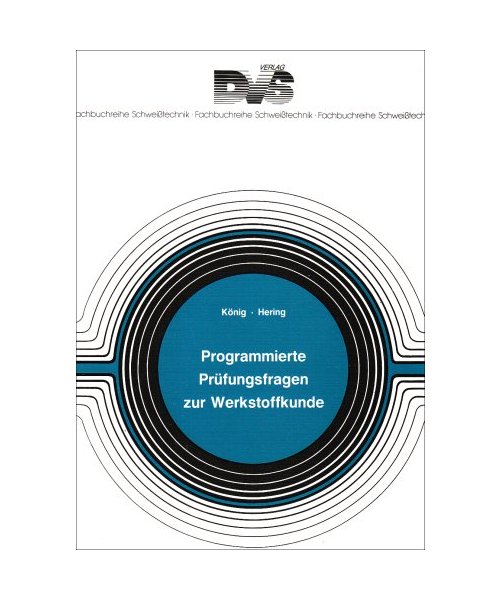 Programmierte Prüfungsfragen zur Werkstoffkunde: 500 Prüfungsfragen mit programmierten Antworten zur Prüfungsvorbereitung und zum Selbststudium in Verbindung mit Schimpke/Schropp/König 'Technologie der Maschinenbaustoffe' oder anderen Werken der Wer