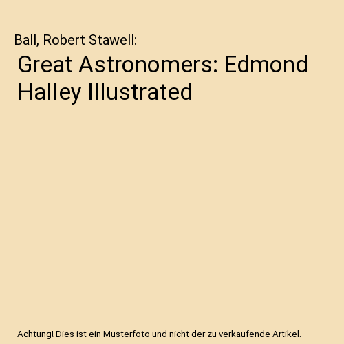 Great Astronomers: Edmond Halley Illustrated