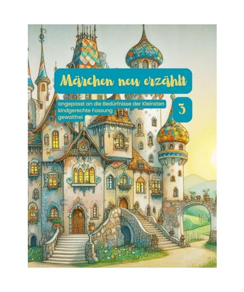 Märchen neu erzählt: Klassiker modern umgeschrieben: Es war einmal ein Märchen von Andersen das mordern, neu interpretiert und neu erzählt wurde, ... – Moderne Märchen für kleine Herzen, Band 3)