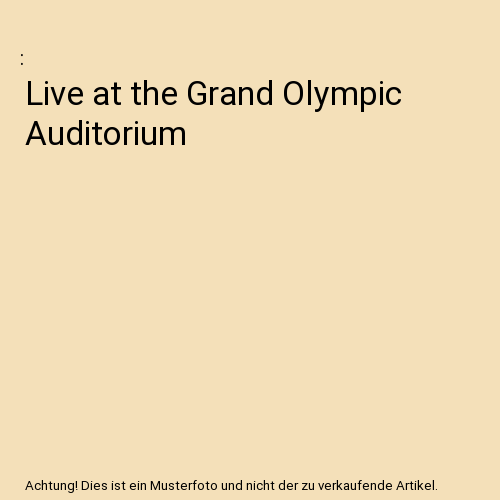Live at the Grand Olympic Auditorium