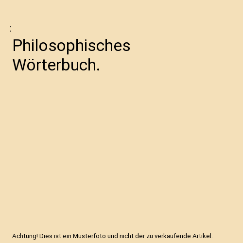 Philosophisches Wörterbuch.