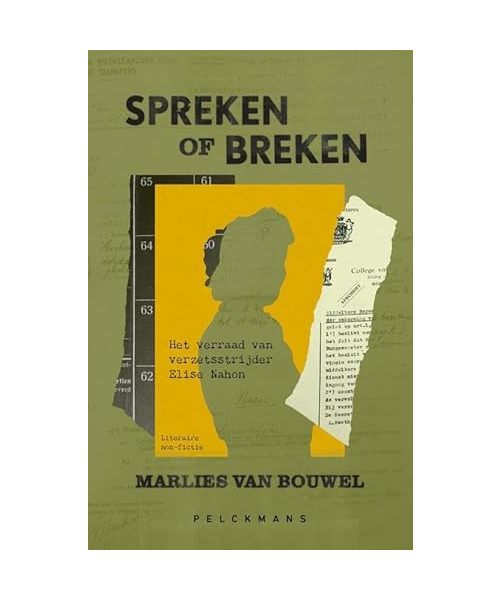 Spreken of breken: het verraad van verzetsstrijder Elise Nahon