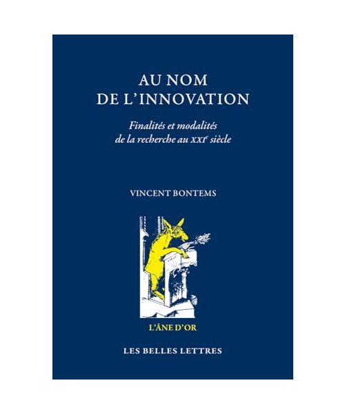 Au nom de l'innovation: Finalités et modalités de la recherche au XXIe siècle suivi de L'intention réparatrice