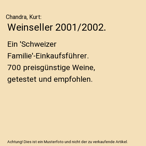 Weinseller 2001/2002.: Ein 'Schweizer Familie'-Einkaufsführer. 700 preisgünstige Weine, getestet und empfohlen.