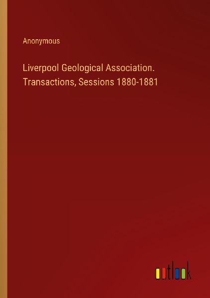 Liverpool Geological Association. Transactions, Sessions 1880-1881