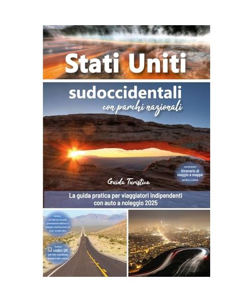 Stati Uniti sudoccidentali con parchi nazionali - guida turistica: La guida pratica per viaggiatori indipendenti con auto a noleggio 2025 - Con ... per un road trip nel sud-ovest degli USA