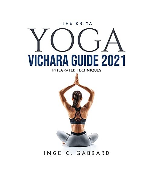 The Kriya Yoga Vichara Guide 2021: Integrated Techniques