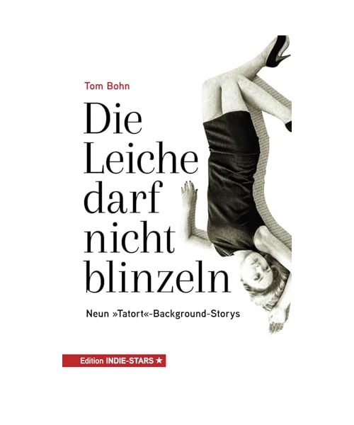 Die Leiche darf nicht blinzeln: Neun "Tatort"-Background-Storys