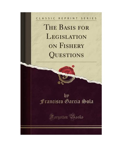 The Basis for Legislation on Fishery Questions (Classic Reprint)