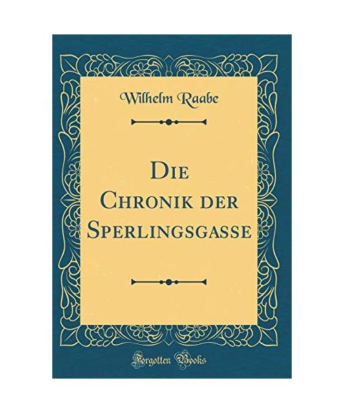 Die Chronik der Sperlingsgasse (Classic Reprint)