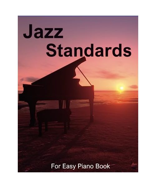 Jazz Standards For Easy Piano Book: Collection Of 26 Songs