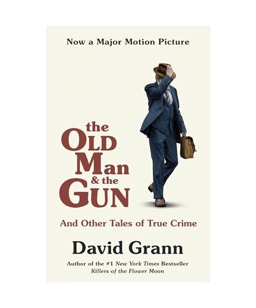 The Old Man and the Gun: And Other Tales of True Crime