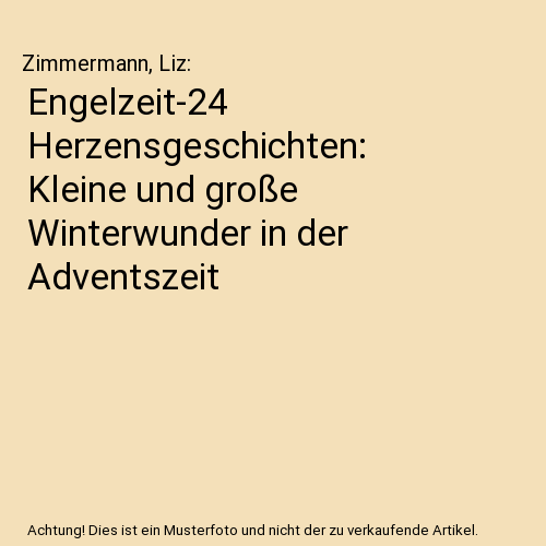 Engelzeit-24 Herzensgeschichten: Kleine und große Winterwunder in der Adventszeit