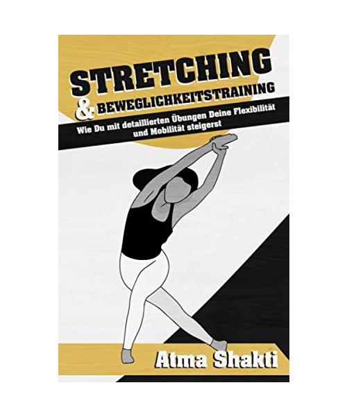 Stretching & Beweglichkeitstraining: Wie Du mit detaillierten Übungen Deine Flexibilität und Mobilität steigerst