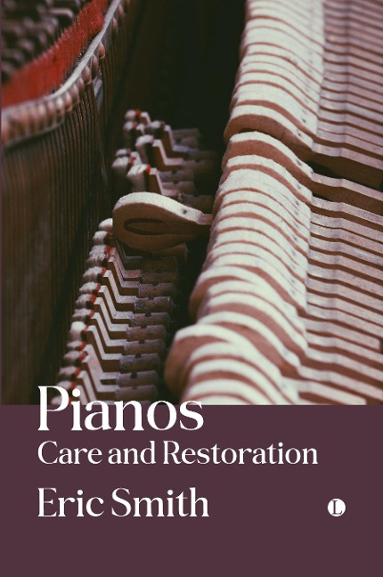 Pianos: Care and Restoration