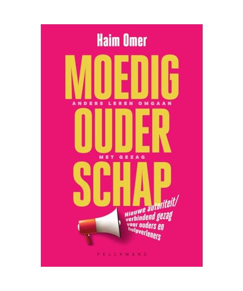 Moedig ouderschap: anders leren omgaan met gezag : nieuwe autoriteit/verbindend gezag voor ouders en hulpverleners (Pelkmans)