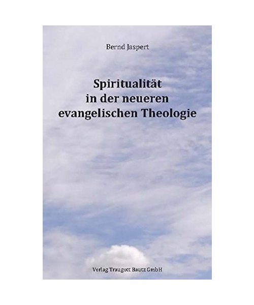 Spiritualität in der neueren evangelischen Theologie