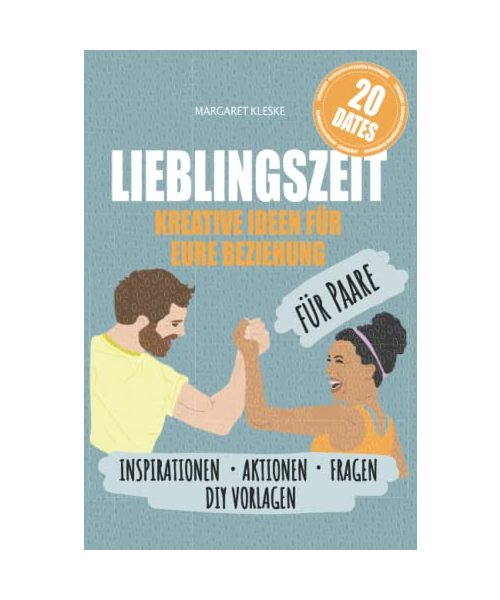 LIEBLINGSZEIT - KREATIVE IDEEN FÜR EURE BEZIEHUNG - FÜR PAARE: Mit starken Inspirationen, spannender Aktionen, herausfordernden Fragen und DIY Vorlagen zu einer großartigen Beziehungszeit.