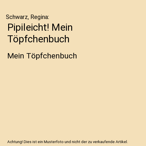 Pipileicht! Mein Töpfchenbuch