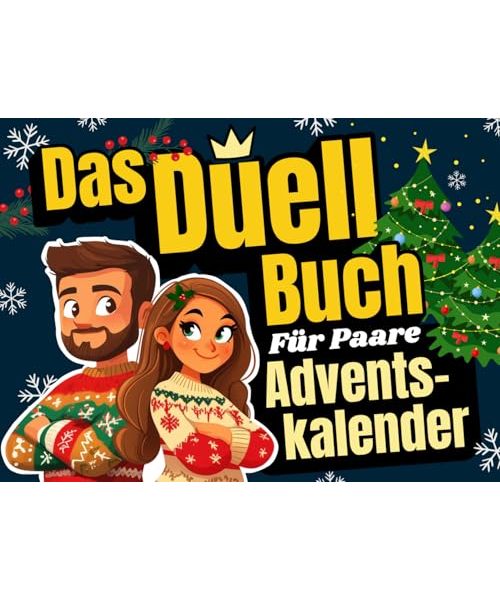 Adventskalender für Paare - Das Duell-Buch: 24 lustige Spiele und Challenges inkl. 24 besondere Gutscheine für eine spannende Adventszeit und ein unvergessliches Weihnachten! (Duellbücher)