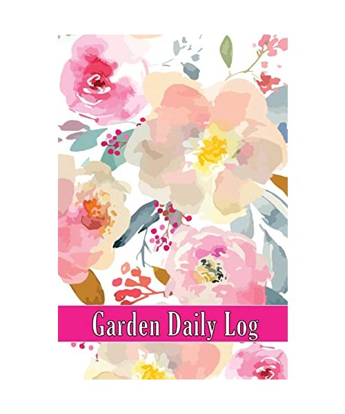 Garden Daily Log: Indoor and Outdoor Garden Daily Keeper for Beginners and Avid Gardeners, Flowers, Fruit, Vegetable Planting and Care i