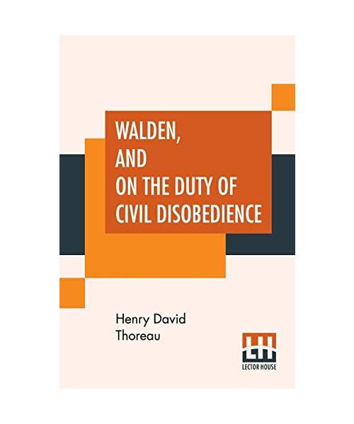 Walden, And On The Duty Of Civil Disobedience