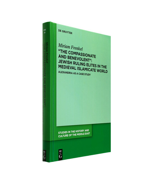 "The Compassionate and Benevolent": Jewish Ruling Elites in the Medieval Islamicate World
